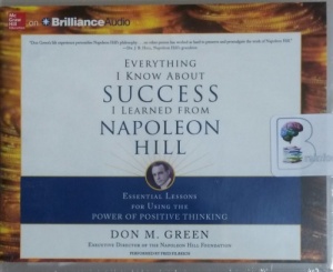 Everything I Know About Success I Learned from Napoleon Hill written by Don M. Green performed by Fred Filbrich on CD (Unabridged)